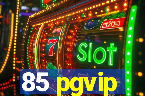 85 pgvip